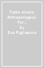 Tutto chiaro. Antropologico. Per la 5ª classe della Scuola elementare. Con e-book. Con espansione online