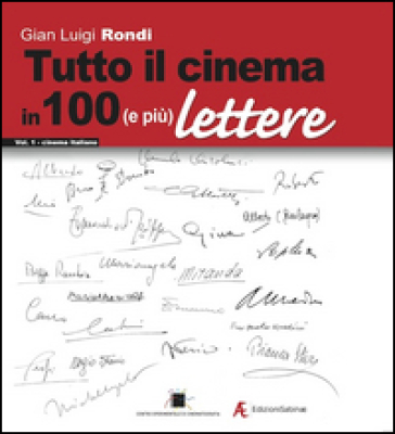 Tutto il cinema in 100 (e più) lettere. 1: Cinema italiano - Gian Luigi Rondi