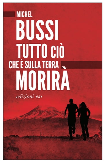 Tutto ciò che è sulla Terra morirà - Michel Bussi