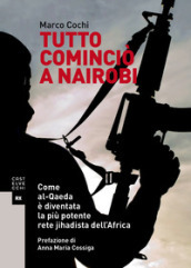 Tutto cominciò a Nairobi. Come al-Qaeda è diventata la più potente rete jihadista dell