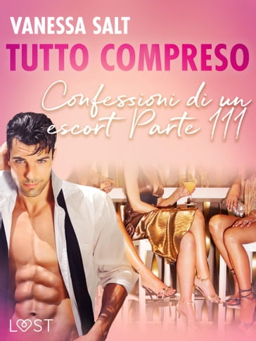 Tutto compreso - Confessioni di un escort Parte III - Vanessa Salt