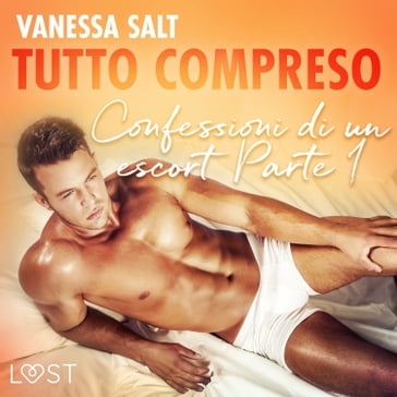 Tutto compreso - Confessioni di un escort Parte I - Vanessa Salt