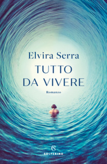 Tutto da vivere - Elvira Serra