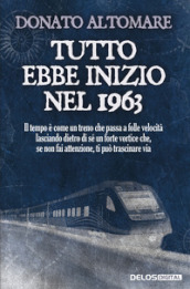 Tutto ebbe inizio nel 1963