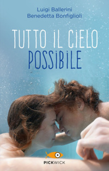 Tutto il cielo possibile - Benedetta Bonfiglioli - Luigi Ballerini