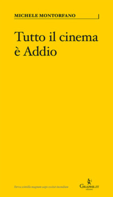 Tutto il cinema è Addio - Michele Montorfano