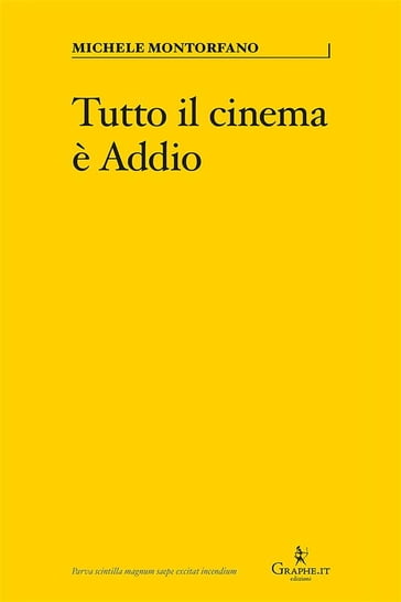 Tutto il cinema è Addio - Michele Montorfano