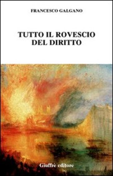 Tutto il rovescio del diritto - Francesco Galgano