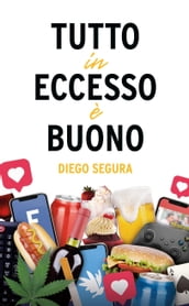 Tutto in eccesso è buono