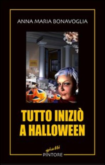 Tutto iniziò a Halloween - Anna Maria Bonavoglia