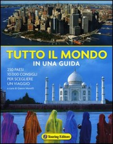 Tutto il mondo in una guida. Ediz. illustrata