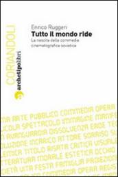 Tutto il mondo ride. La nascita della commedia cinematografica sovietica