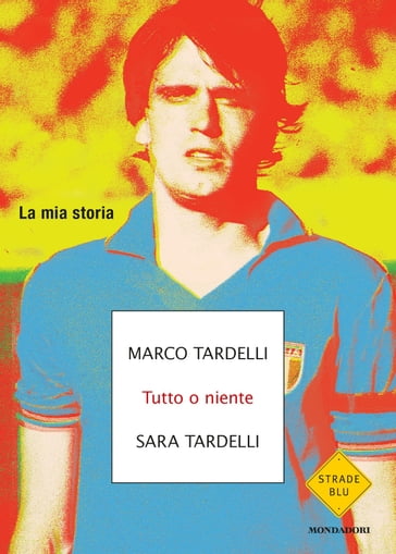 Tutto o niente - Marco Tardelli - Sara Tardelli