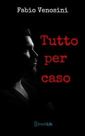 Tutto per caso