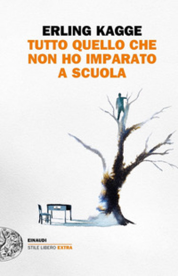 Tutto quel che non ho imparato a scuola - Erling Kagge