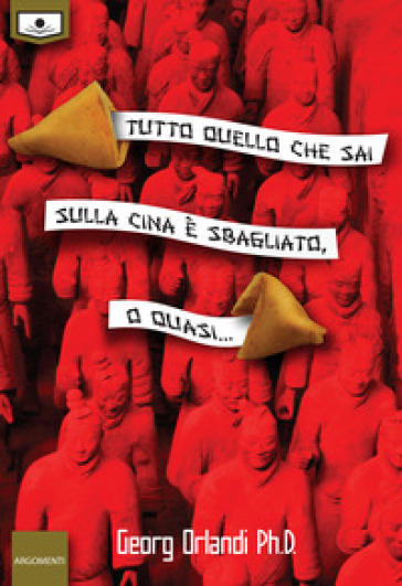 Tutto quello che sai sulla Cina è sbagliato. O quasi.... Ediz. integrale - Georg Orlandi