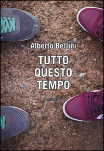 Tutto questo tempo - Alberto Bellini