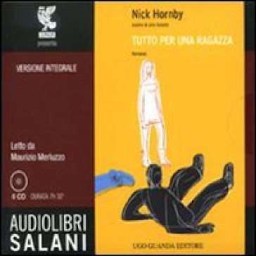 Tutto per una ragazza letto da Maurizio Merluzzo. Audiolibro. 6 CD Audio - Nick Hornby