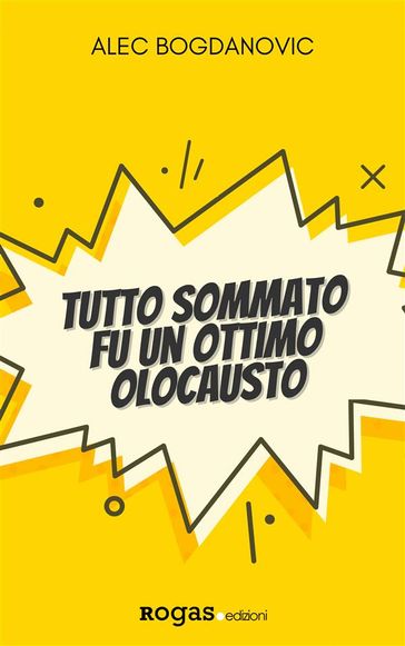 Tutto sommato fu un ottimo olocausto - Alec Bogdanovic