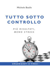 Tutto sotto controllo. Più risultati, meno stress