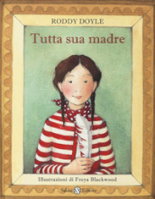 Tutto sua madre. Ediz. illustrata