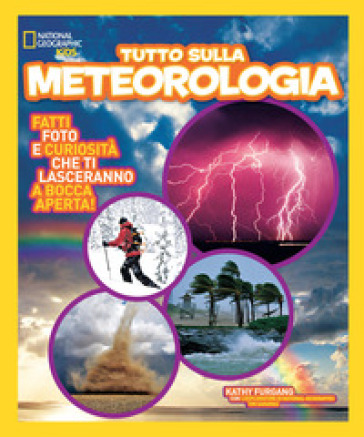 Tutto sulla meteorologia - Kathy Furgang - Tim Samaras