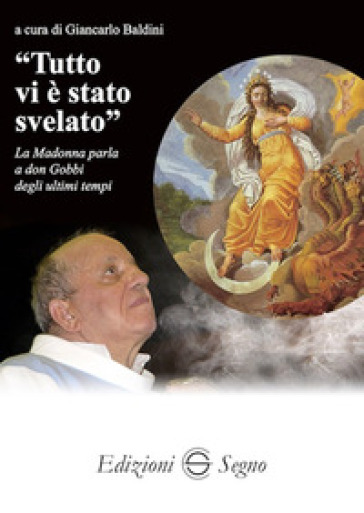 «Tutto vi è stato svelato». La Madonna parla a don Gobbi degli ultimi tempi - Giancarlo Baldini