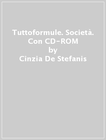 Tuttoformule. Società. Con CD-ROM - Cinzia De Stefanis - Livia Martinelli