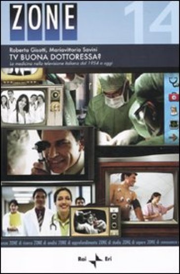 Tv buona dottoressa? La medicina nella televisione italiana dal 1954 a oggi - Roberta Gisotti - Mariavittoria Savini