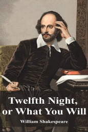 Twelfth Night, or What You Will