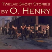 Twelve Short Stories by O. Henry
