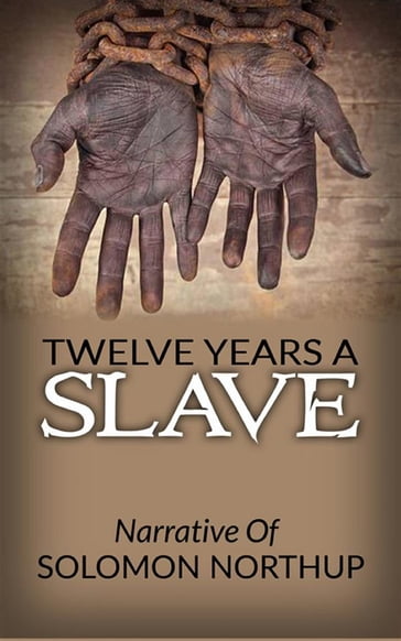 Twelve Years A Slave - Narrative Of Solomon Northup - Solomon Northup