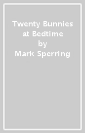 Twenty Bunnies at Bedtime