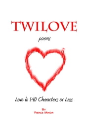 TwiLove Poems: Love in 140 Characters or Less