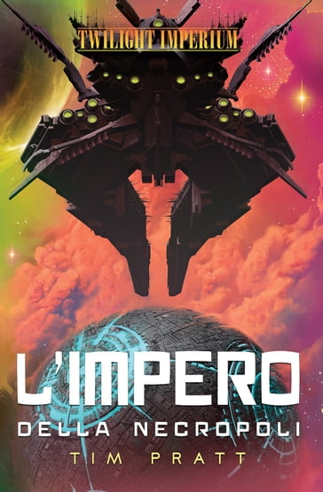 Twilight Imperium - L'Impero della Necropoli - Tim Pratt