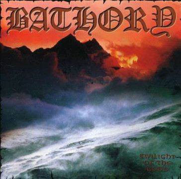 Twilight of the gods - Bathory