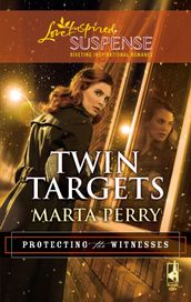 Twin Targets (Protecting the Witnesses, Book 1) (Mills & Boon Love Inspired)