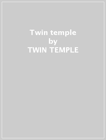 Twin temple - TWIN TEMPLE