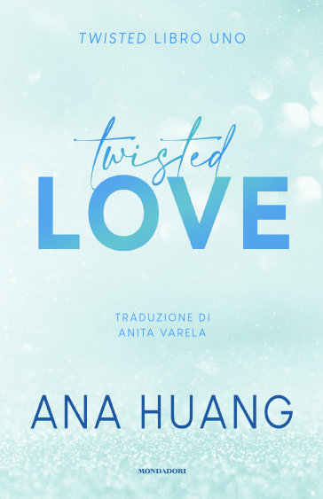 Twisted love. Ediz. italiana - Ana Huang - Libro - Mondadori Store