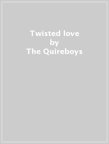 Twisted love - The Quireboys