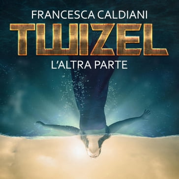 Twizel 1: L'altra parte - Francesca Caldiani