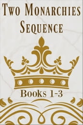 Two Monarchies Sequence: Books 1-3