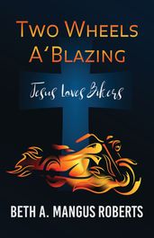 Two Wheels A Blazing: Jesus Loves Bikers