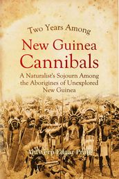 Two Years Among New Guinea Cannibals