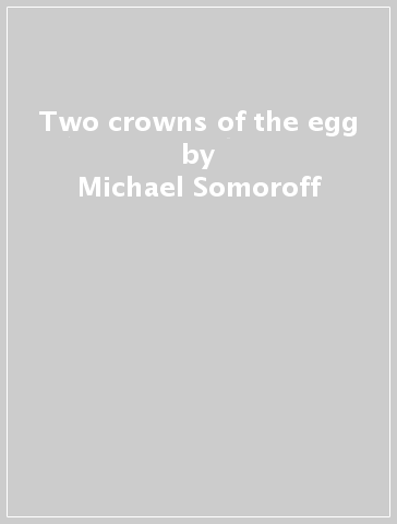 Two crowns of the egg - Michael Somoroff - Giannina Braschi - Donald Kuspit