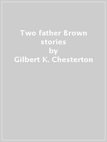 Two father Brown stories - Gilbert K. Chesterton