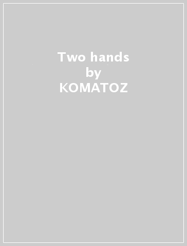 Two hands - KOMATOZ