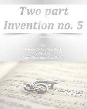 Two part Invention no. 5 Pure sheet music for piano by Johann Sebastian Bach edited by Lars Christian Lundholm