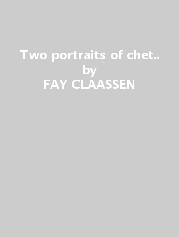 Two portraits of chet.. - FAY CLAASSEN