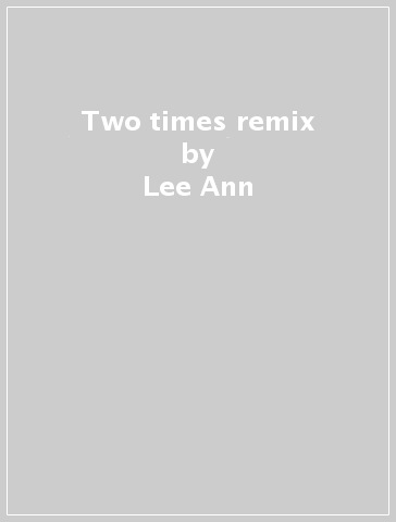 Two times remix - Lee Ann